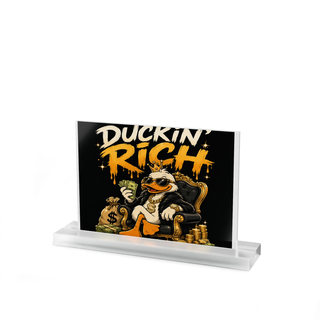 Duckin' Rich Acrylic Table Sign - Funny Money Duck Desk Decor