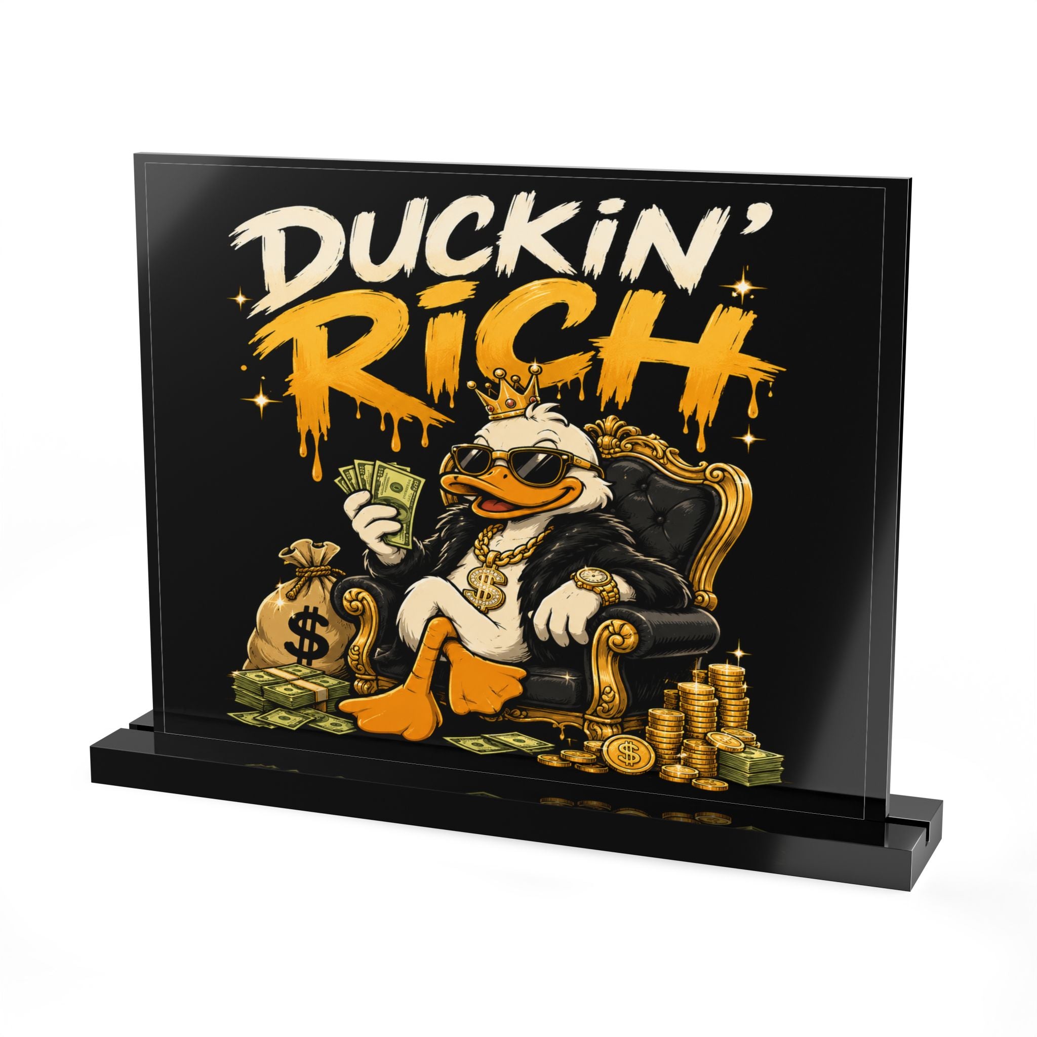 Duckin' Rich Acrylic Table Sign - Funny Money Duck Desk Decor